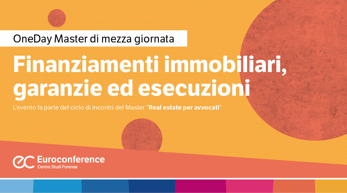Immagine Finanziamenti immobiliari, garanzie ed esecuzioni | Euroconference